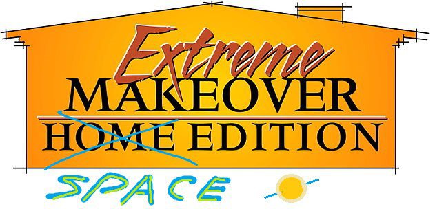 extreme makeover: space edition